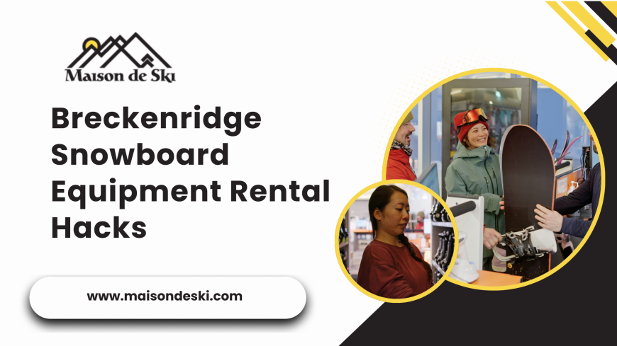 Breckenridge Snowboard Equipment Rental Hacks