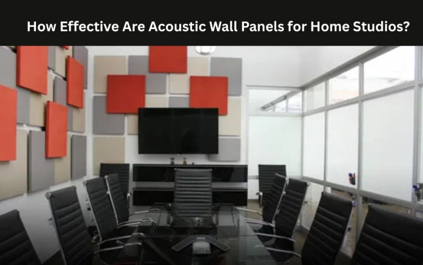 How Effective Are Acoustic Wall Panels for Home Studios?