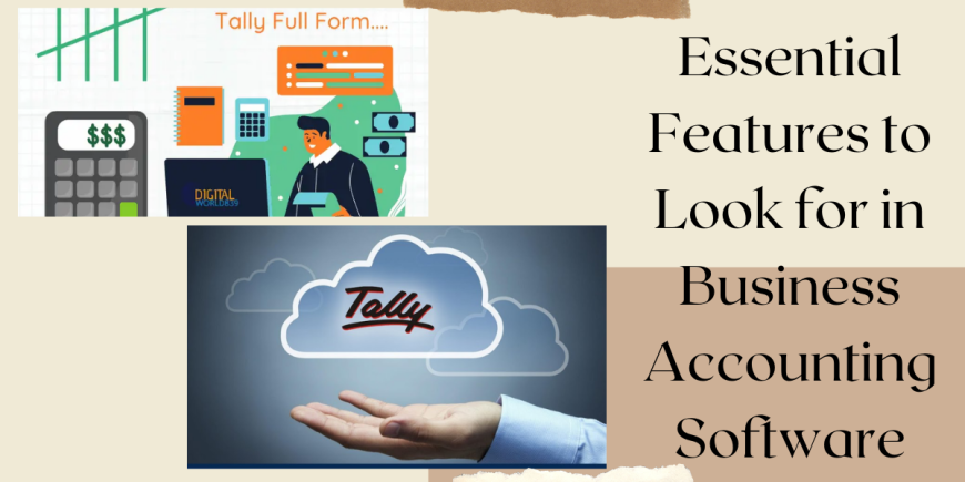 Essential Features to Look for in Business Accounting Software