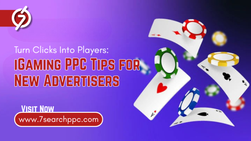 Turn Clicks Into Players: iGaming PPC Tips for New Advertisers