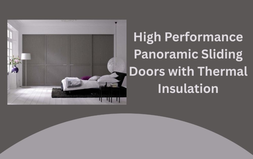High Performance Panoramic Sliding Doors with Thermal Insulation