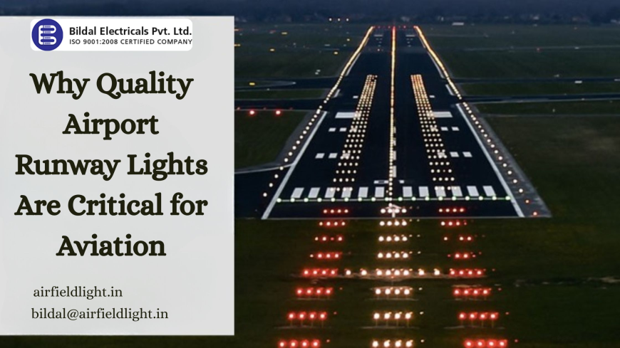 Why Quality Airport Runway Lights Are Critical for Aviation