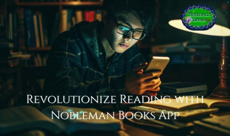 Revolutionize Reading with Nobleman Books App