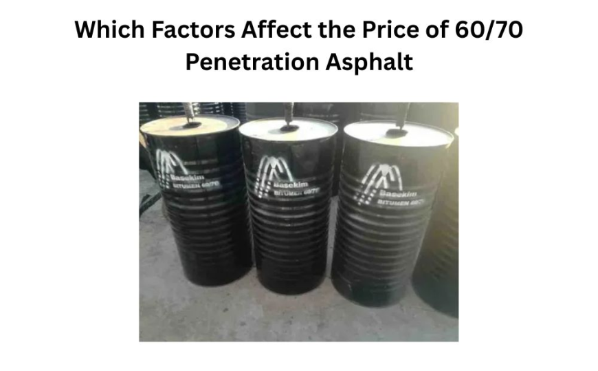 Which Factors Affect the Price of 60/70 Penetration Asphalt