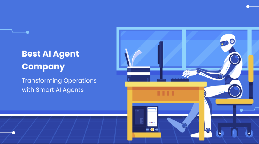 Best AI Agent Company Transforming Operations with Smart AI Agents