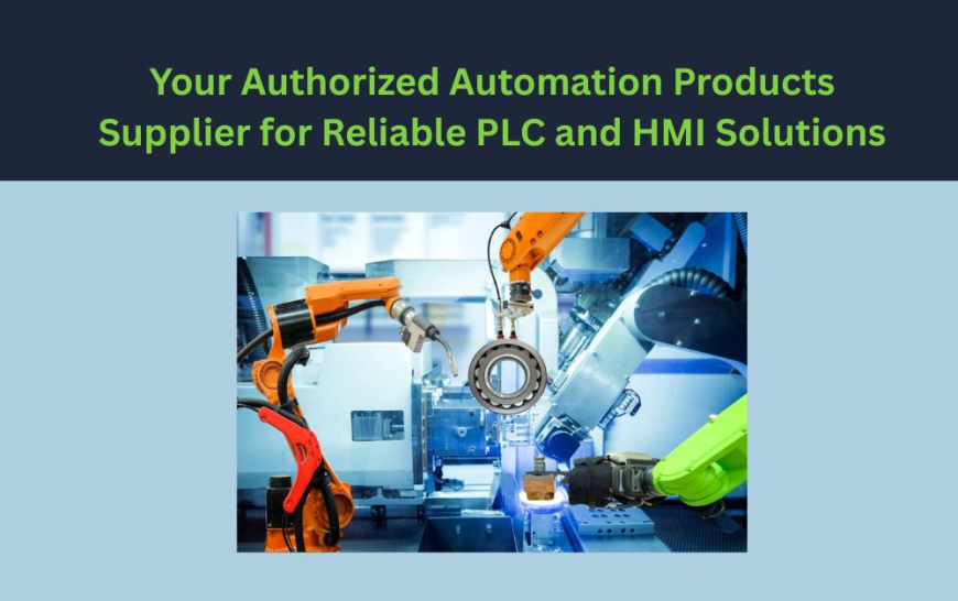 Your Authorized Automation Products Supplier for Reliable PLC and HMI Solutions