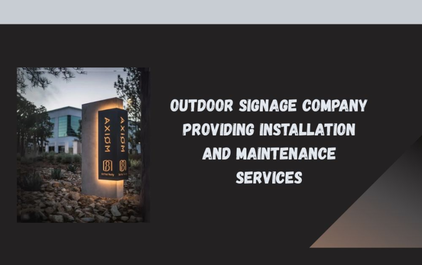Outdoor Signage Company Providing Installation and Maintenance Services