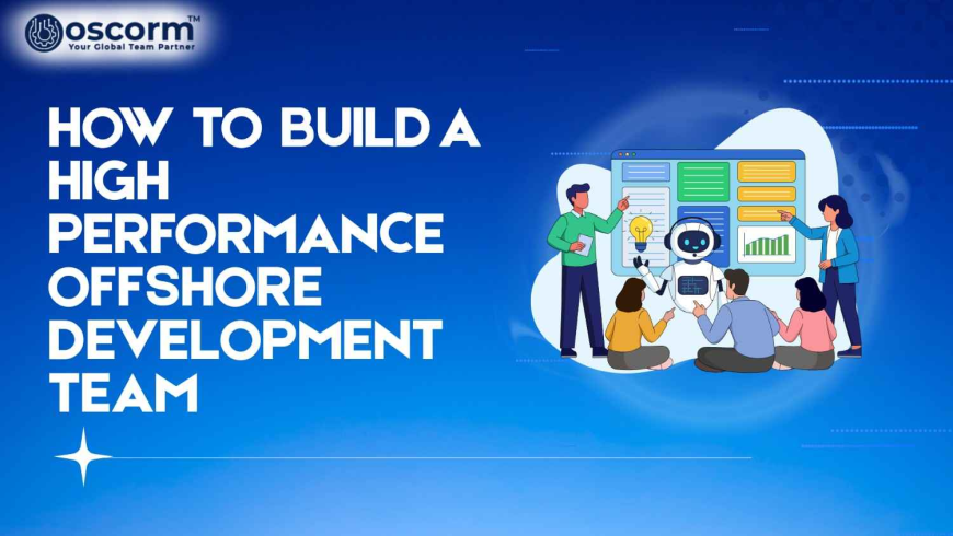 Key Traits of a Reliable High-Performance Offshore Development Team