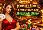Mahadev Book ID Advantages for Regular Users