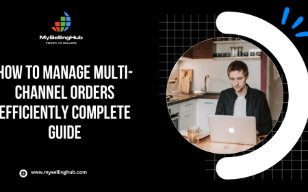 How to Manage Multi-Channel Orders Efficiently Complete Guide