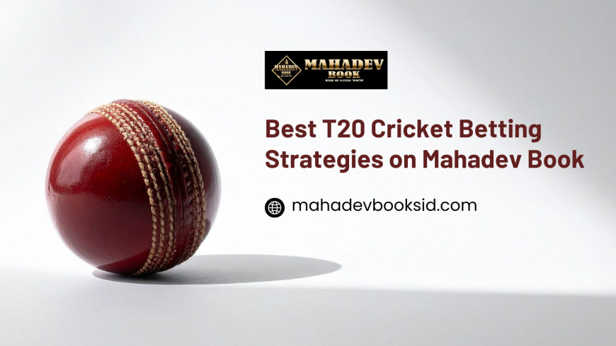 Best T20 Cricket Betting Strategies on Mahadev Book