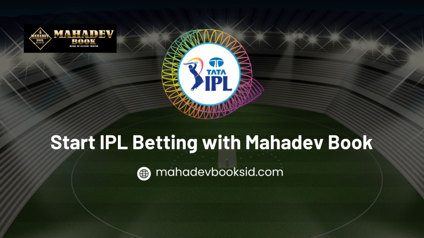 Start IPL Betting with Mahadev Book