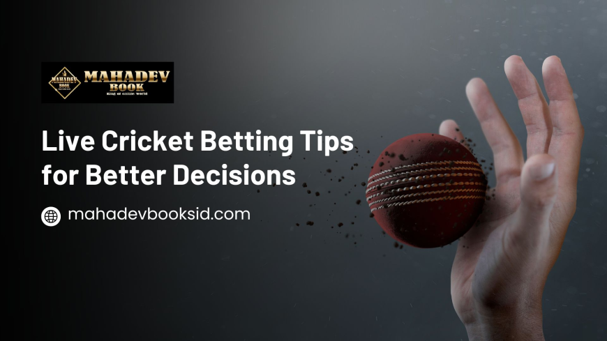 Live Cricket Betting Tips for Better Decisions – Mahadev Book