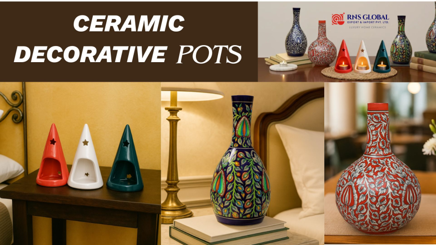 Ceramic Decorative Pots & Vases That Make Every Corner of Your Home Feel Alive