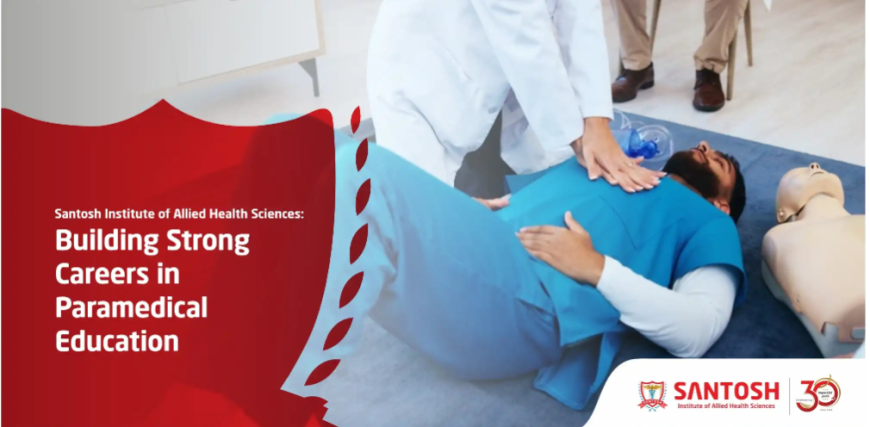Santosh Institute of Allied Health Sciences: Building Strong Careers in Paramedical Education