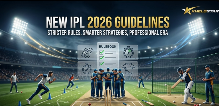 Khelostar: BCCI Announces IPL 2026 Rules