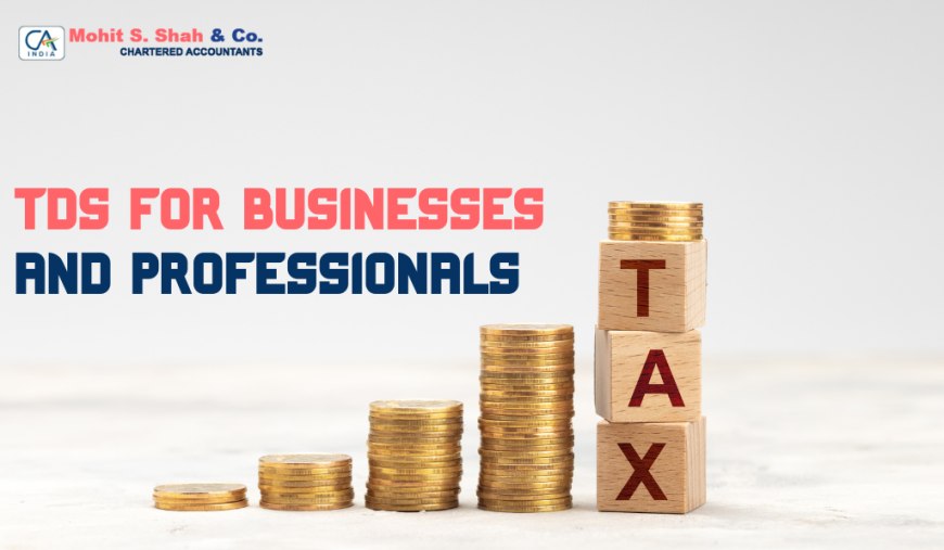 TDS for Businesses & Professionals | Mohit S. Shah & Co. Guide