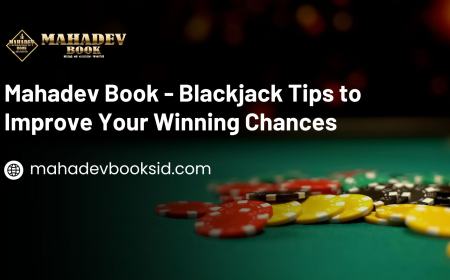 Mahadev Book - Blackjack Tips to Improve Your Winning Chances