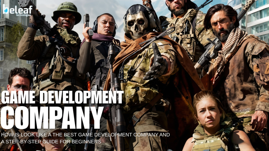 How is Look like a the Best Game Development Company and A Step-by-Step Guide for Beginners