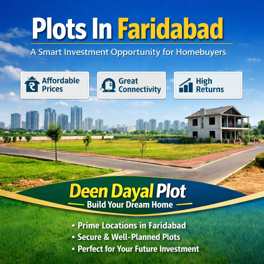 Plots in Faridabad: A Smart Investment Opportunity for Homebuyers