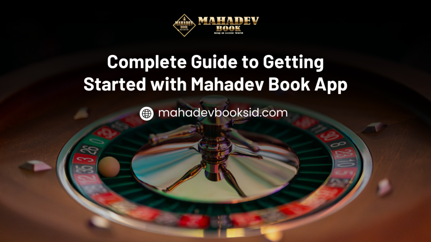 Complete Guide to Getting Started with Mahadev Book App