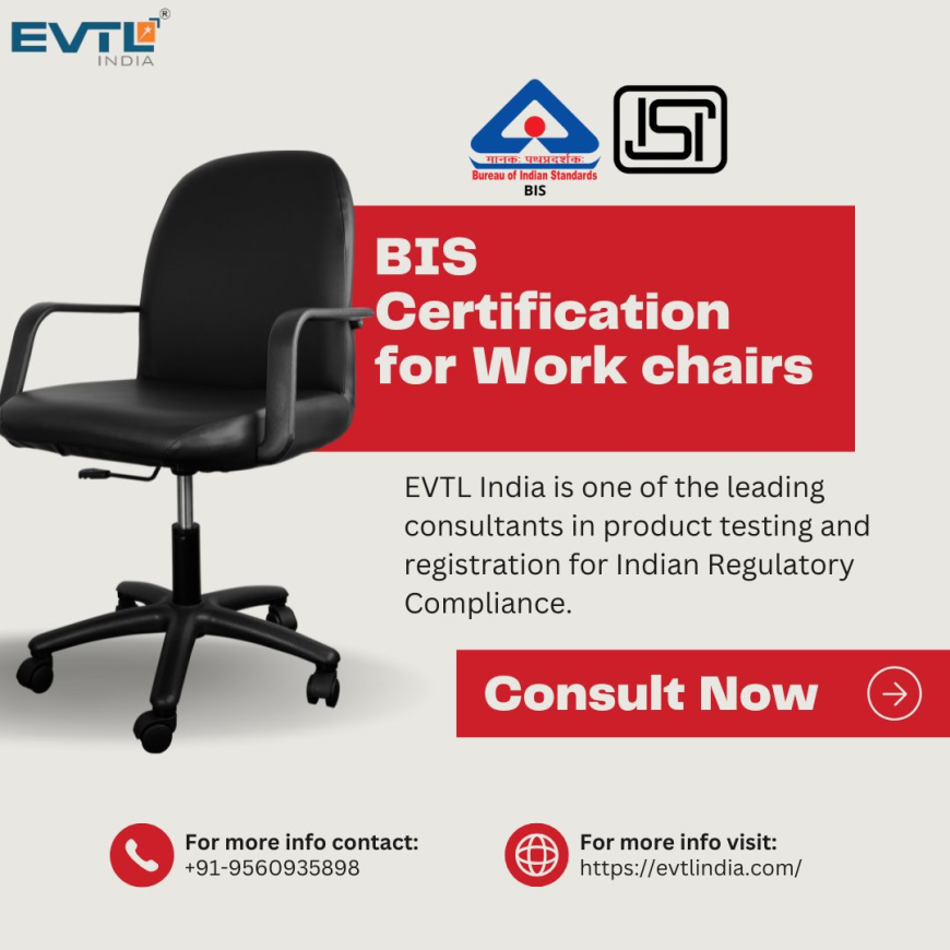 BIS Certification for Work Chairs: Ensuring Quality under IS 17631:2022