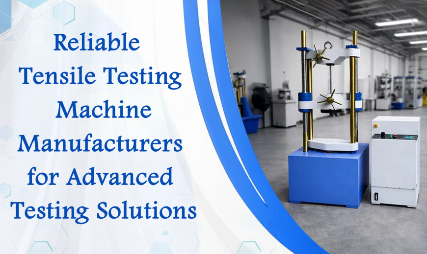 Why Universal Testing Machine Manufacturers Are Essential for Modern Engineering Labs