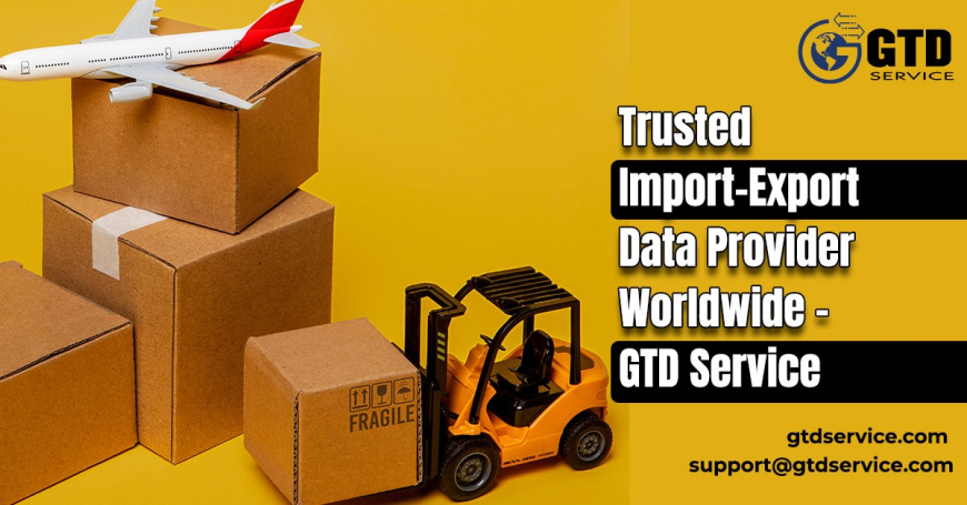 Trusted Import-Export Data Provider Worldwide – GTD Service