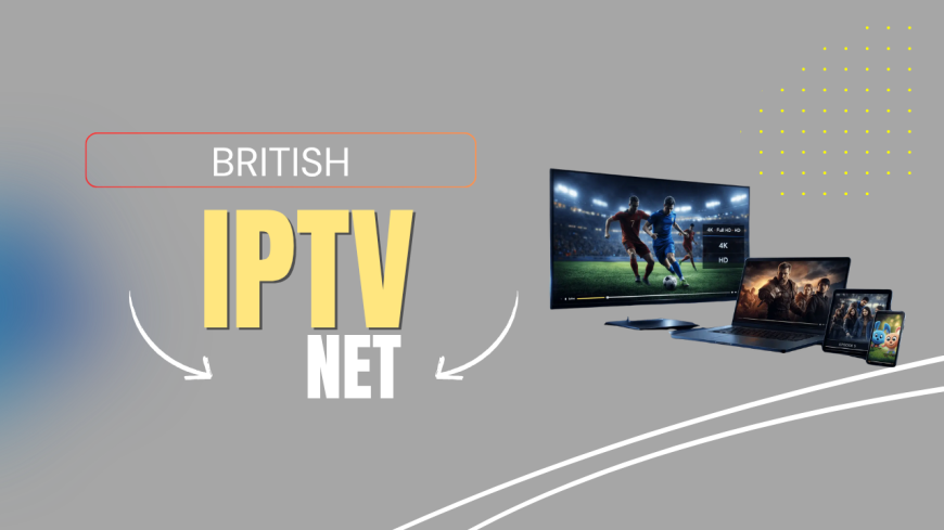 Why British IPTV is Changing the Way We Watch TV in 2026