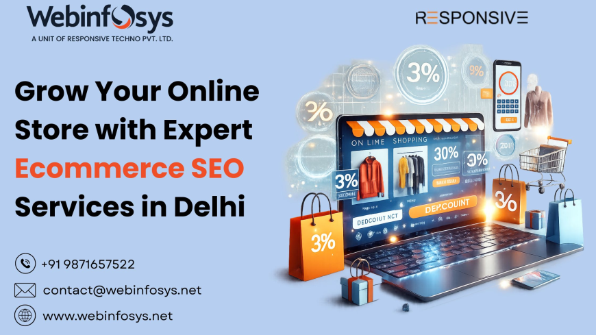 Grow Your Online Store with Expert Ecommerce SEO Services in Delhi