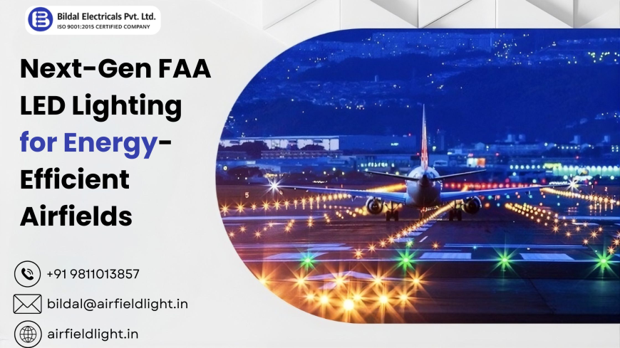 Next-Gen FAA LED Lighting for Energy-Efficient Airfields