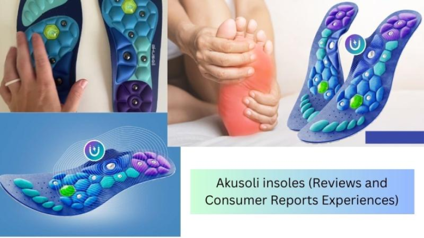 Akusoli Insoles Review USA – Comfort & Foot Support