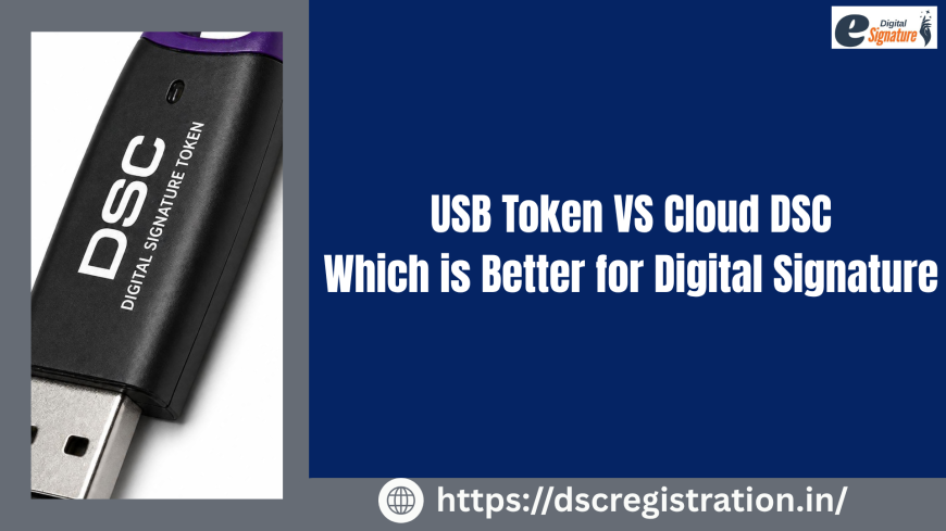 USB Token VS Cloud DSC: Which is Better for Digital Signature