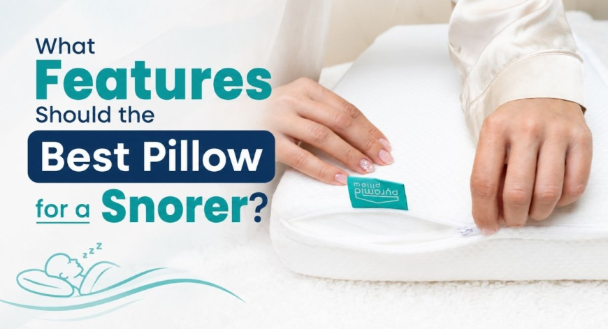 What Features Should the Best Pillow for a Snorer Have?
