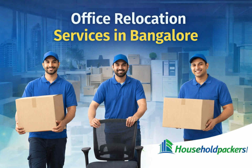 Office Relocation in Bangalore – Professional and Hassle-Free Shifting Services