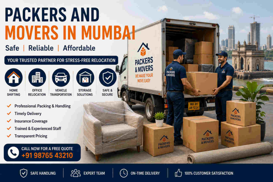 Packers and Movers in Mumbai – Trusted Relocation Services for Safe Shifting