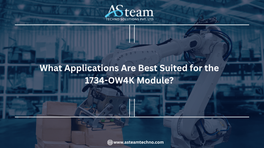 What Applications Are Best Suited for the Allen Bradley 1734-OW4K Module?