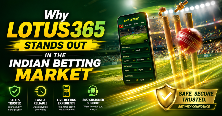 Why Lotus365 Stands Out in the Indian Betting Market