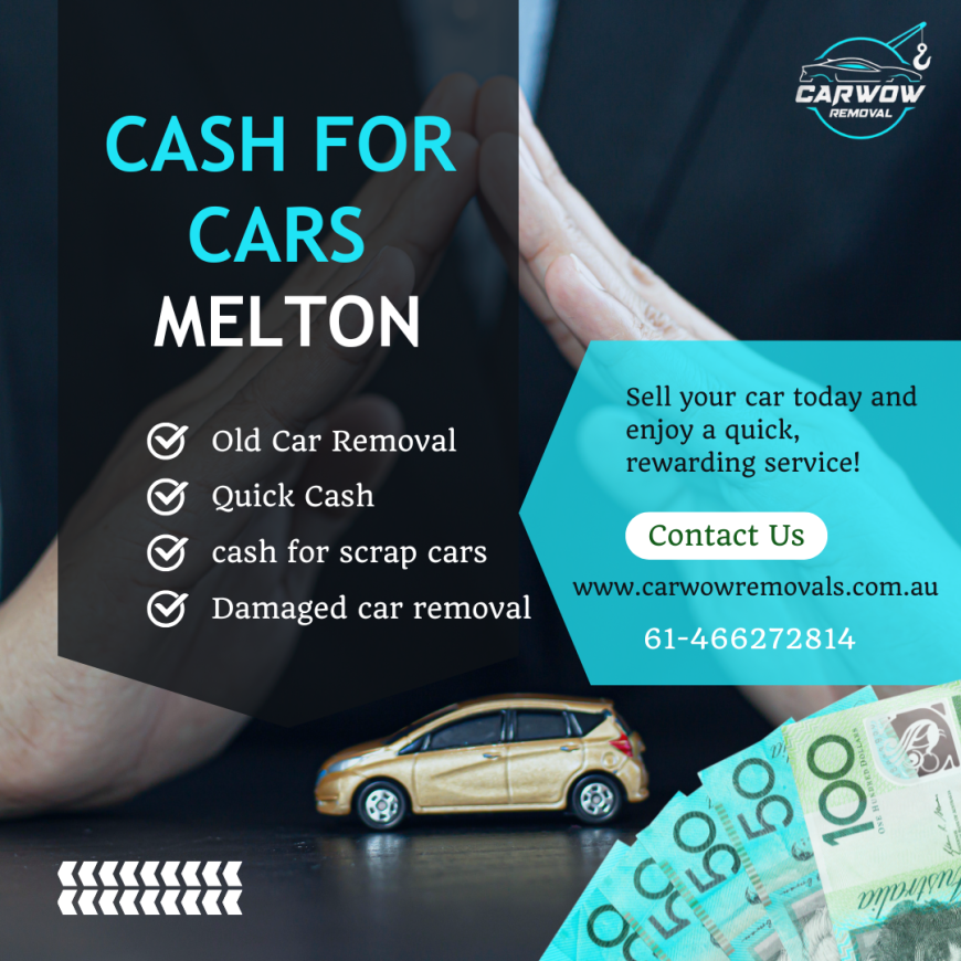 Cash for Cars Melton – Turn Your Unwanted Vehicle Into Instant Cash Today