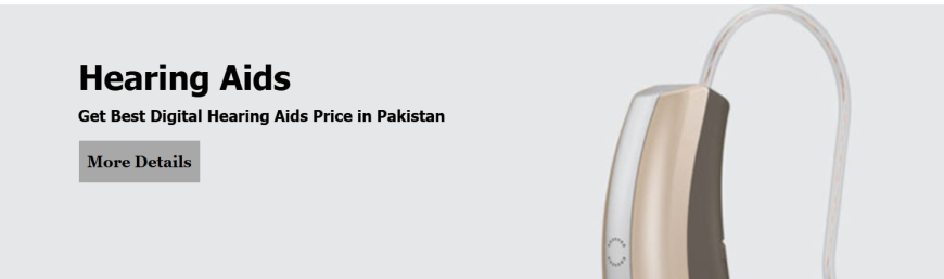 Digital Hearing Aid Price in Pakistan | Complete Hearing Aid Buying Guide