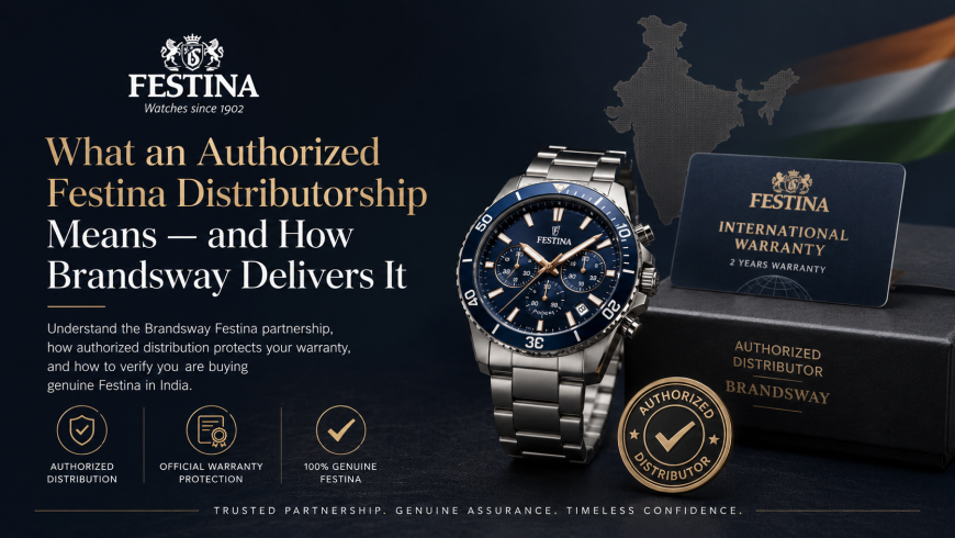 What an Authorized Festina Distributorship Means — and How Brandsway Delivers It
