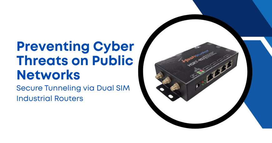 Preventing Cyber Threats on Public Networks: Secure Tunneling via Dual SIM Industrial Routers