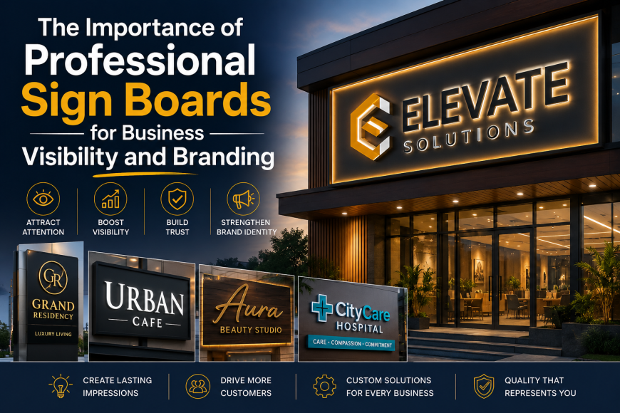 The Importance of Professional Sign Boards for Business Visibility and Branding