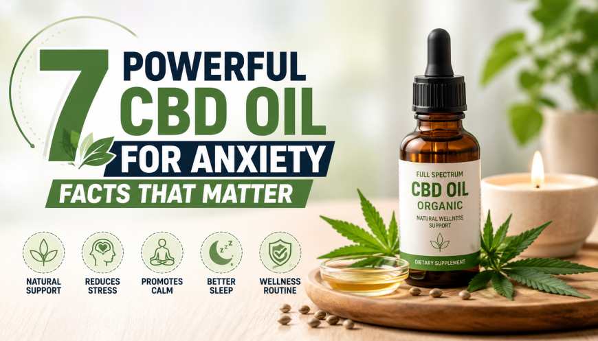 7 Powerful CBD Oil for Anxiety Facts That Matter