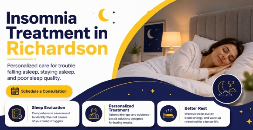 What are the Effective Options of Insomnia Treatment in Richardson?
