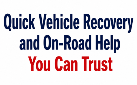 Quick Vehicle Recovery and On-Road Help You Can Trust