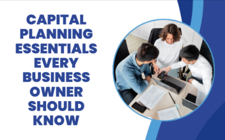 Capital Planning Essentials Every Business Owner Should Know