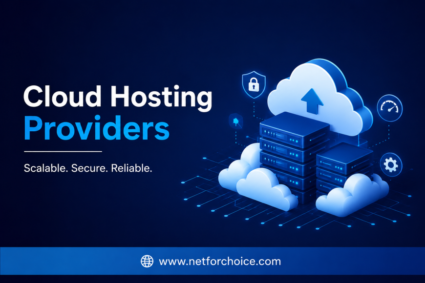Cloud Hosting Providers: How to Choose the Right Solution for Your Business