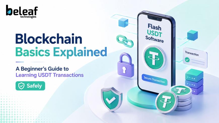 Blockchain Basics Explained: A Beginner's Guide to Learning USDT Transactions Safely