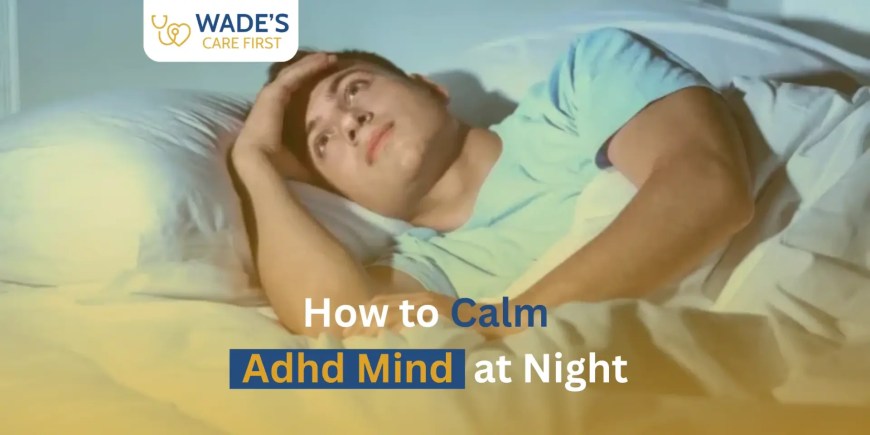 How to Calm ADHD Mind at Night